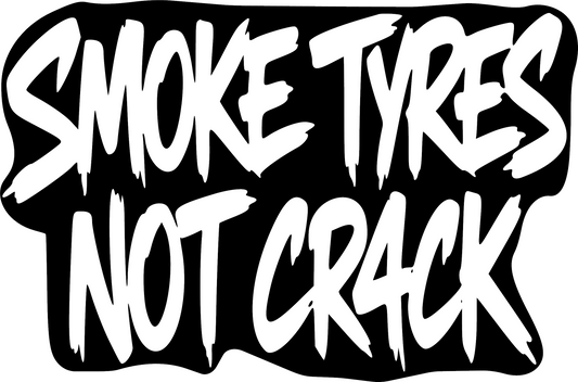 Smoke Tyres Not CR4CK Decal